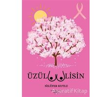 Üzülmemelisin - Nilüfer Kutlu - Sokak Kitapları Yayınları