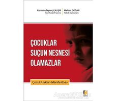 Çocuklar Suçun Nesnesi Olamazlar - Kurtuluş Tayanç Çalışır - Adalet Yayınevi