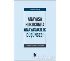 Anayasa Hukukunda Anayasacılık Düşüncesi - Erdoğan Keskin - Adalet Yayınevi