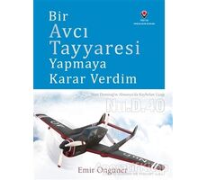 Bir Avcı Tayyaresi Yapmaya Karar Verdim - Emir Öngüner - TÜBİTAK Yayınları