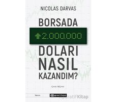 Borsada İki Milyon Doları Nasıl Kazandım? - Nicolas Darvas - Epsilon Yayınevi