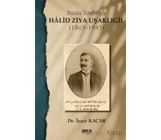 Bütün Yönleriyle Halid Ziya Uşaklıgil (1865-1945) - İzzet Kaçar - Gece Kitaplığı