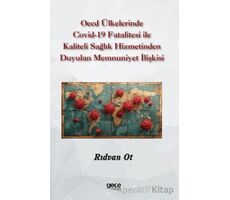 OECD Ülkelerinde Covid-19 Fatalitesi ile Kaliteli Sağlık Hizmetinden Duyulan Memnuniyet İlişkisi