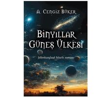 Binyıllar Güneş Ülkesi - A. Cengiz Büker - Cinius Yayınları