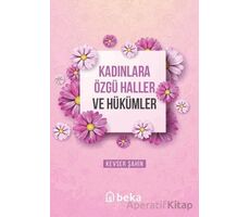 Kadınlara Özgü Haller ve Hükümler - Kevser Şahin - Beka Yayınları