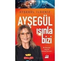 Ayşegül Işınla Bizi - Ayşegül İldeniz - Doğan Kitap