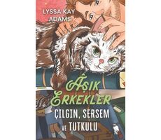 Aşık Erkekler: Çılgın, Sersem ve Tutkulu - Lyssa Kay Adams - Nemesis Kitap