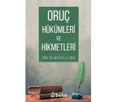 Oruç Hükümleri ve Hikmetleri - Mustafa es Sıbai - Beka Yayınları