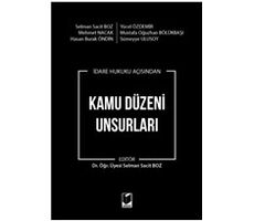 İdare Hukuku Açısından Kamu Düzeni Unsurları - Mustafa Oğuzhan Bölükbaşı - Adalet Yayınevi