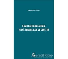 Kamu Harcamalarında Yetki Sorumluluk ve Denetim - Zeynep Müftüoğlu - Adalet Yayınevi