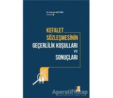 Kefalet Sözleşmesinin Geçerlilik Koşulları ve Sonuçları - Emrah Aktürk - Adalet Yayınevi