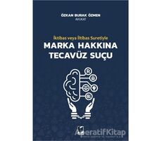 İktibas veya İltibas Suretiyle Marka Hakkına Tecavüz Suçu - Bilgin Teren - Adalet Yayınevi