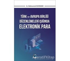 Türk ve Avrupa Birliği Düzenlemeleri Işığında Elektronik Para