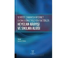 Serbest Zamanda İnternet Bağımlılığını Etkileyen Faktörler: Heyecan Arayışı ve Sıkılma Algısı