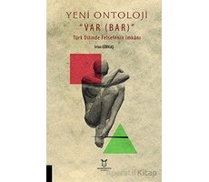 Yeni Ontoloji Var Bar - Türk Dilinde Felsefenin İmkanı - İrfan Görkaş - Akademisyen Kitabevi