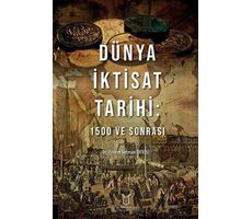 Dünya İktisat Tarihi: 1500 ve Sonrası - Erdem Selman Develi - Akademisyen Kitabevi