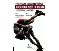 Güreşçilerin Kuvvet Gelişiminde Klasik Direnç ve Crossfit Antrenmanların Etkisi