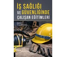 İş Sağlığı ve Güvenliğinde Çalışan Eğitimleri - Pınar Baykan - Akademisyen Kitabevi