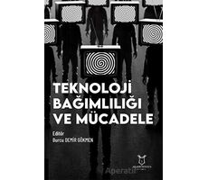 Teknoloji Bağımlılığı ve Mücadele - Burcu Demir Gökmen - Akademisyen Kitabevi