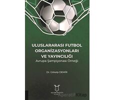 Uluslararası Futbol Organizasyonları ve Yayıncılığı - Gökalp Demir - Akademisyen Kitabevi
