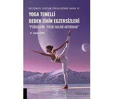 Yoga Temelli Beden Zihin Egzersizleri - Çiğdem Öner - Akademisyen Kitabevi