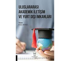 Uluslararası Akademik İletişim ve Yurt Dışı İmkanları - Enes Akyüz - Akademisyen Kitabevi