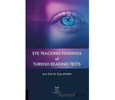 Eye Tracking Findings of Turkish Reading Texts - Erçin Ayhan - Akademisyen Kitabevi