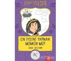 En İyisini Yapmak Mümkün mü? - Çocuklar İçin Felsefe - Özge Özdemir - Redhouse Kidz Yayınları