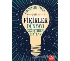 Fikirler - Dünyayı Değiştiren İcatlar - Christian Hill - Redhouse Kidz Yayınları