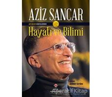 Hayatı ve Bilimi - Aziz Sancar - TÜBİTAK Yayınları