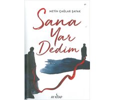 Sana Yar Dedim - Metin Çağlar Şafak - Ay Kitap