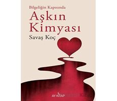 Bilgeliğinde Kapısında Aşkın Kimyası - Savaş Koç - Ay Kitap