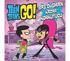 Dc Comics - Teen Titans Go! Baş Düşman Kadar Korkutucu - Jonathan Evans - Beta Kids