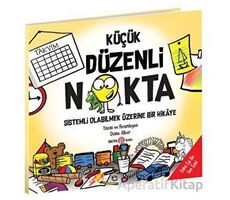 Küçük Düzenli Nokta - Sistemli Olabilmek Üzerine Bir Hikaye - Diane Alber - Beta Kids