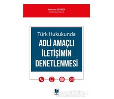 Türk Hukukunda Adli Amaçlı İletişimin Denetlenmesi - Mahmut Sevindi - Adalet Yayınevi