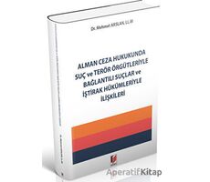 Alman Ceza Hukukunda Suç ve Terör Örgütleriyle Bağlantılı Suçlar ve İştirak Hükümleriyle İlişkileri