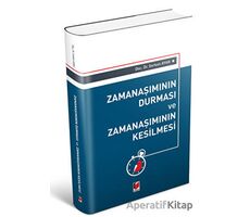 Zamanaşımının Durması ve Zamanaşımının Kesilmesi - Serkan Ayan - Adalet Yayınevi