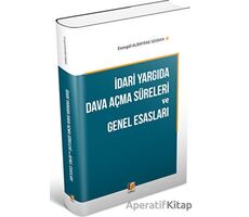 İdari Yargıda Dava Açma Süreleri ve Genel Esasları - Esengül Albayrak Sekban - Adalet Yayınevi