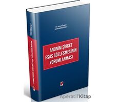 Anonim Şirket Esas Sözleşmesinin Yorumlanması - İsmail Özgün Karaahmetoğlu - Adalet Yayınevi