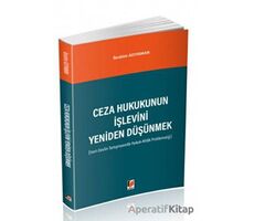 Ceza Hukukunun İşlevini Yeniden Düşünmek - İbrahim Adıyaman - Adalet Yayınevi