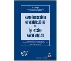 Kamu İdaresinin Güvenilirliğine ve İşleyişine Karşı Suçlar - İhsan Akçin - Adalet Yayınevi