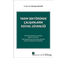 Tarım Sektöründe Çalışanların Sosyal Güvenliği - Baki Oğuz Mülayim - Adalet Yayınevi