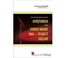 Uyuşturucu ve Uyarıcı Madde İmal ve Ticareti Suçları - Muhammet Ali Fidan - Adalet Yayınevi