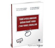 Tıbbi Uygulamadan Doğan İdari Yargı (Tam Yargı) Davaları - Kolektif - Adalet Yayınevi