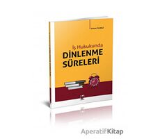 İş Hukukunda Dinlenme Süreleri - Orhun Yılmaz - Adalet Yayınevi