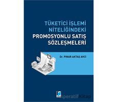 Tüketici İşlemi Niteliğindeki Promosyonlu Satış Sözleşmeleri - Pınar Aktaş Avci - Adalet Yayınevi