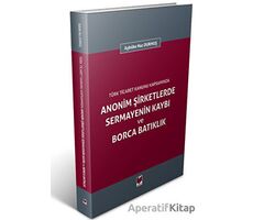 Anonim Şirketlerde Sermayenin Kaybı ve Borca Batıklık - Aybüke Naz Durmuş - Adalet Yayınevi