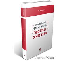 Yönetimde Yeni Bir Sorun: Örgütsel Zehirlenme - Hanifi Sever - Adalet Yayınevi