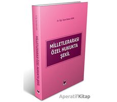 Milletlerarası Özel Hukukta Şekil - Bahar Küpe - Adalet Yayınevi