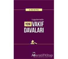 Uygulamada Yeni Vakıf Davaları - Veli Tolu - Adalet Yayınevi